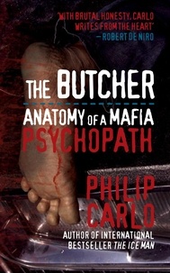 Philip Carlo - The Butcher - Anatomy of a Mafia Psychopath.