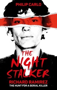 Philip Carlo - The Night Stalker - The hunt for a serial killer.
