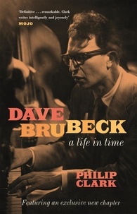 Anglais ebooks téléchargement gratuit Dave Brubeck: A Life in Time 9781472272485 par Philip Clark