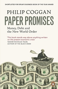 Philip Coggan - Paper Promises - Money, Debt and the New World Order.
