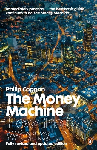 Philip Coggan - The Money Machine - How the City Works.