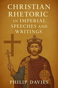 Christian Rhetoric in Imperial Speeches and Writings