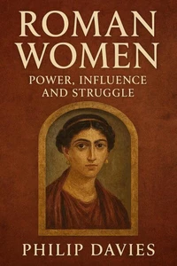 Roman Women: Power, Influence, and Struggle