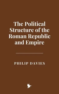 The Political Structure of the Roman Republic and Empire