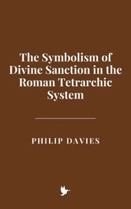 The Symbolism of Divine Sanction in the Roman Tetrarchic System