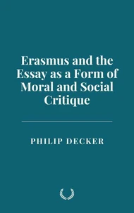 Erasmus and the Essay as a Form of Moral and Social Critique
