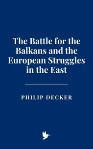 The Battle for the Balkans and the European Struggles in the East