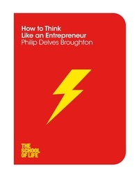 Philip Delves Broughton - How to Think Like an Entrepreneur.
