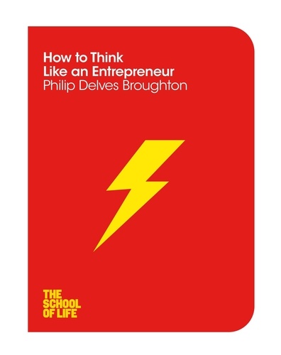 Philip Delves Broughton - How to Think Like an Entrepreneur.