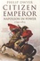 Citizen Emperor. Napoleon in Power (1799-1815)