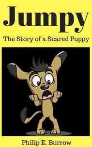  Philip E. Burrow - Jumpy - The Story of a Scared Puppy.
