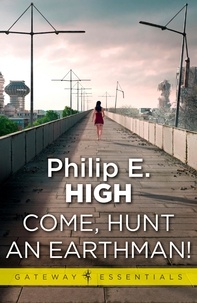 Philip E. High - Come, Hunt an Earthman.