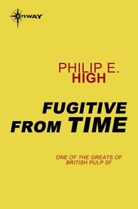 Philip E. High - Fugitive from Time.