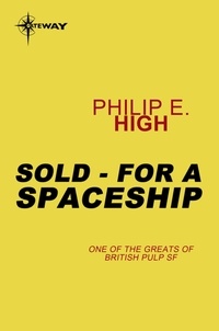 Philip E. High - Sold - For a Spaceship.
