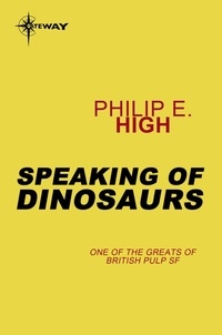 Philip E. High - Speaking of Dinosaurs.