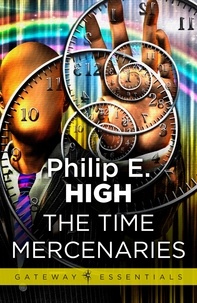 Philip E. High - The Time Mercenaries.