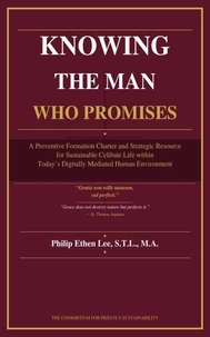 Knowing the man who promises: A Preventive Formation Charter and Strategic Resource for Sustainable Celibate Life within Today’s Digitally Mediated Human Environment