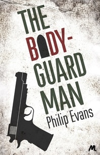 Philip Evans - The Bodyguard Man.