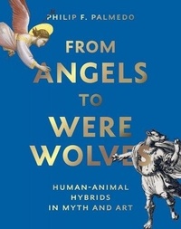 Amazon kindle book téléchargements gratuits From Angels to Werewolves 9780789214461 FB2 (Litterature Francaise) par Philip F. Palmedo