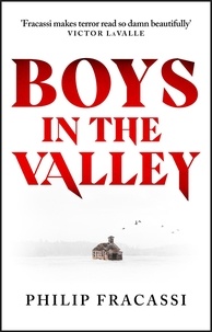 Philip Fracassi - Boys in the Valley - THE TERRIFYING AND CHILLING FOLK HORROR MASTERPIECE.