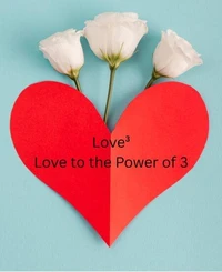 Love³ Love to the Power of 3