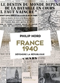 Philip G. Nord - France 1940 - Défendre la République.