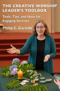 The Creative Worship Leader’s Toolbox Tools, Tips, and Ideas for Engaging Services