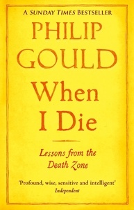 Philip Gould - When I Die - Lessons from the Death Zone.