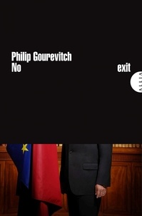 Philip Gourevitch - No exit - Nicolas Sarkozy - et la France - peuvent-ils survivre à la crise européenne ?.