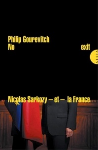 Philip Gourevitch - No exit - Nicolas Sarkozy - et la France - peuvent-ils survivre à la crise européenne ?.