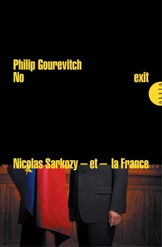 No exit. Nicolas Sarkozy - et la France - peuvent-ils survivre à la crise européenne ?