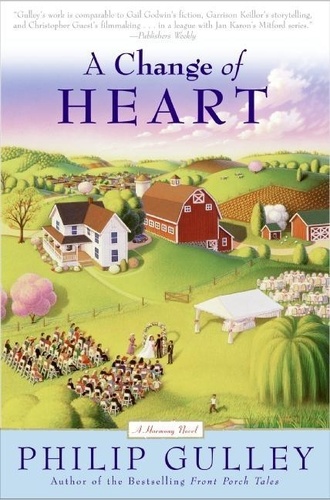 Philip Gulley - A Change of Heart - A Harmony Novel.
