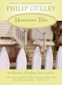 Philip Gulley - Hometown Tales - Recollections of Kindness, Peace, and Joy.