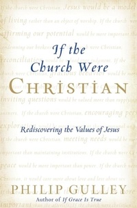 Philip Gulley - If the Church Were Christian - Rediscovering the Values of Jesus.
