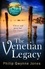 The Venetian Legacy. a haunting new thriller set in the beautiful and secretive islands of Venice from the bestselling author