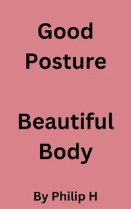 Good Posture, Beautiful Body
