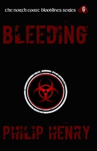  Philip Henry - Bleeding - The North Coast Bloodlines, #6.