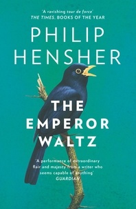 Philip Hensher - The Emperor Waltz.