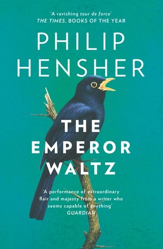 Philip Hensher - The Emperor Waltz.