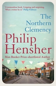 Philip Hensher - The Northern Clemency.