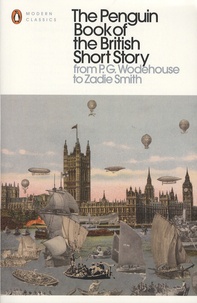 Philip Hensher - The Penguin Book of the British Short Story - Volume 2, From P. G. Wodehouse to Zadie Smith.