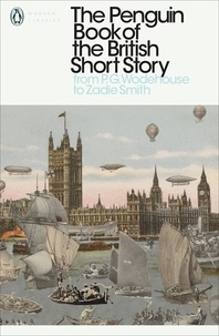 Philip Hensher - The Penguin Book of the British Short Story - Volume 2, From P. G. Wodehouse to Zadie Smith.