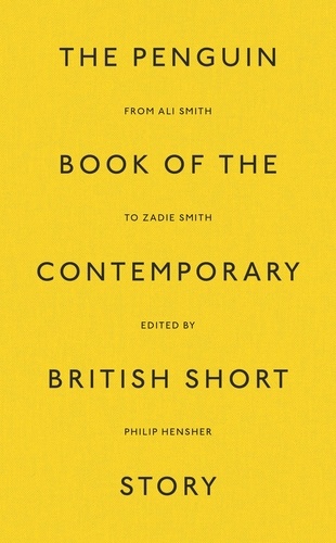 Philip Hensher - The Penguin Book of the Contemporary British Short Story.