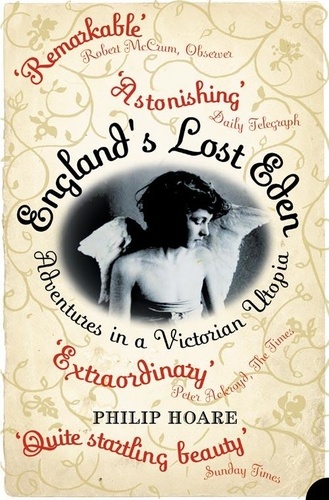 Philip Hoare - England’s Lost Eden - Adventures in a Victorian Utopia.