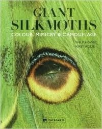 Philip Howse et Kirby Wolfe - Giant Silkmoths - Colour, Mimicry & Camouflage.