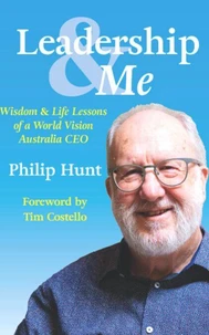 Leadership &amp; Me: Wisdom and Life Lessons from a World Vision Australia CEO