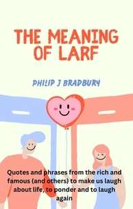  Philip J Bradbury - The Meaning of Larf.