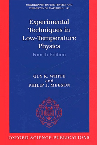 Philip-J Meeson et Guy-K White - Experimental Techniques In Low-Temperature Physics. 4th Edition.