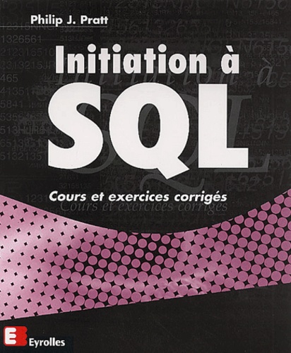 Philip-J Pratt - Initiation A Sql. Cours Et Exercices Corriges.