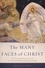 The Many Faces of Christ. The Thousand-Year Story of the Survival and Influence of the Lost Gospels